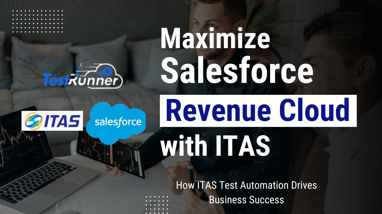 How ITAS Test Automation Drives Success through Revenue Cloud