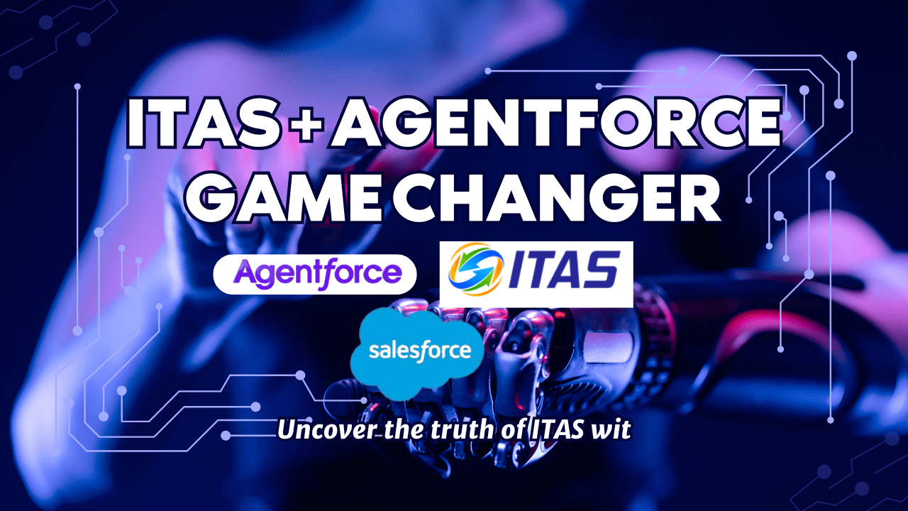 Why AgentForce + ITAS is the Ultimate Game Changer for Your Business